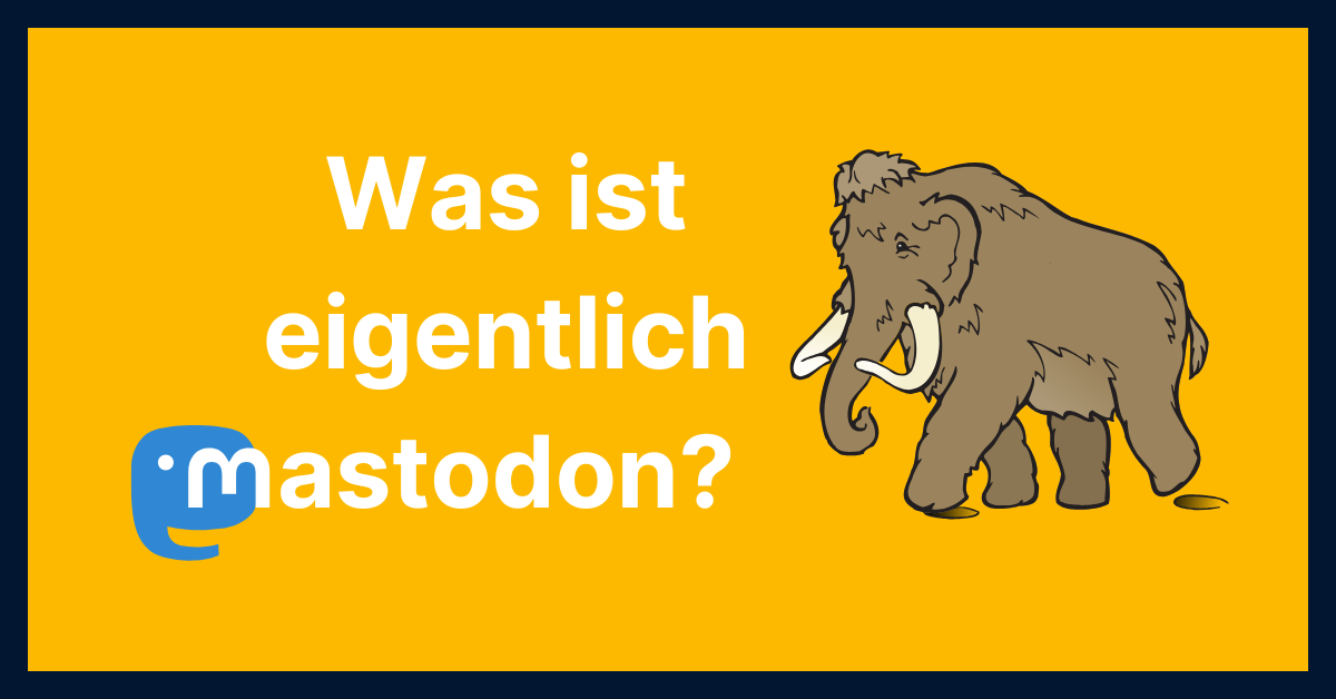 Was ist eigentlich Mastodon?