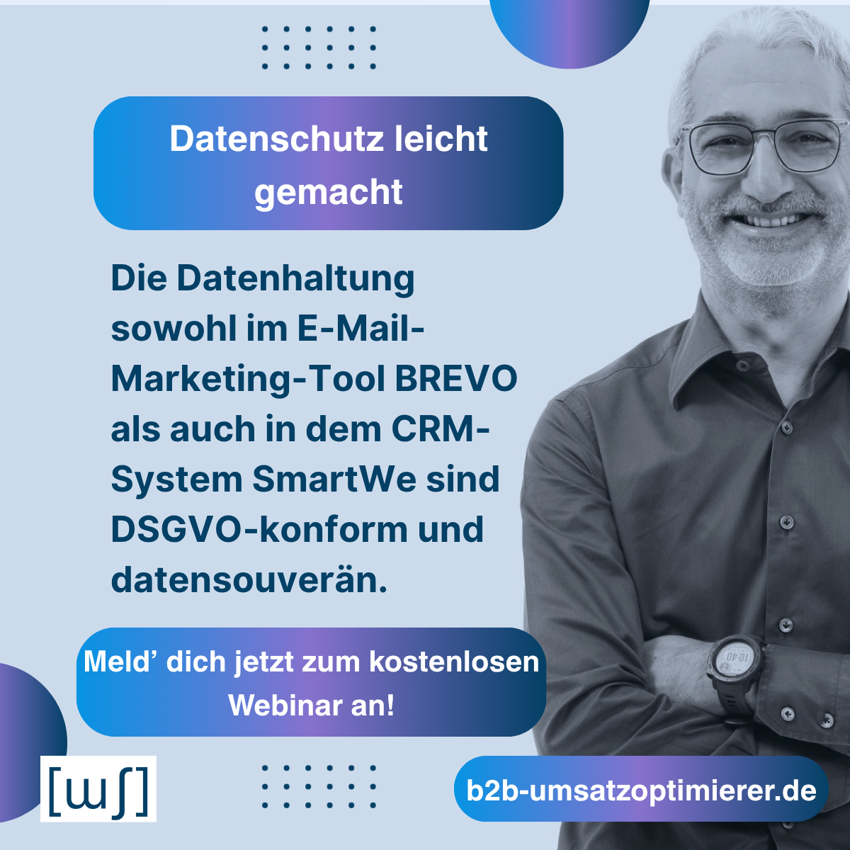 Die Datenhaltung sowohl im E-Mail-Marketing-Tool Brevo als auch in dem CRM-System SmartWe sind DSGVO-konform und datensouverän.